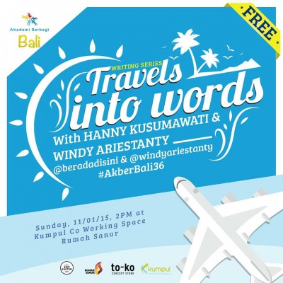 [Info] #AkberBali36 Writing Series: Travel Into Words With @beradadisini & @windyariestanty 