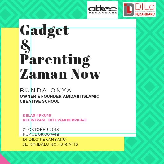 Pekanbaru: Gadget dan Parenting Zaman Now 